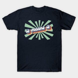 Is Means Is - Retro T-Shirt